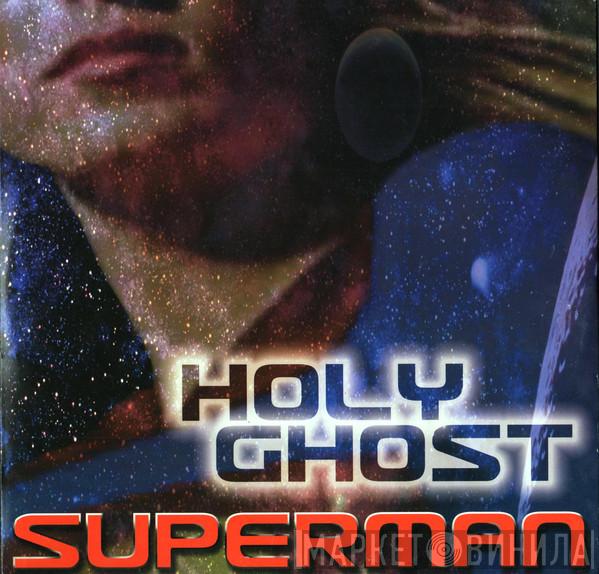 Holy Ghost - Superman