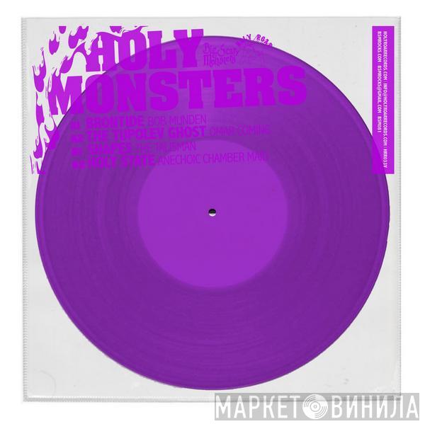 Holy State, Brontide, The Tupolev Ghost, Shapes - Holy Monsters