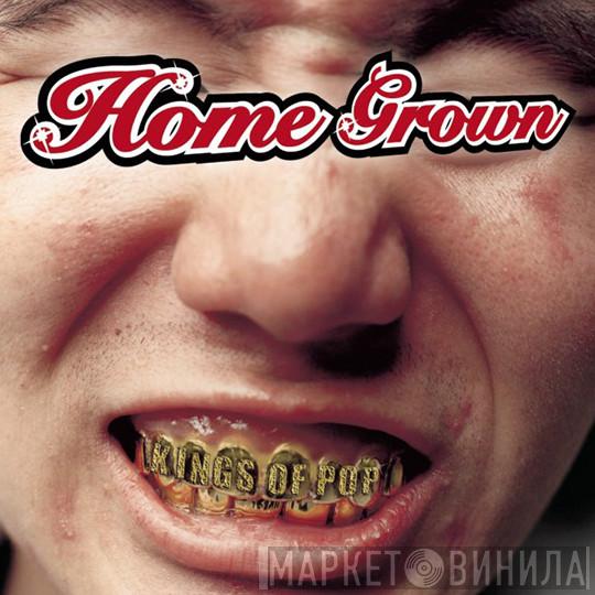 Home Grown  - Kings Of Pop