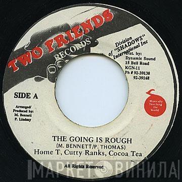 Home T, Cutty Ranks, Cocoa Tea - The Going Is Rough