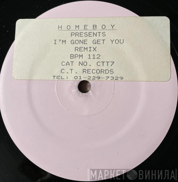 Homeboy - I'm Gonna Get You
