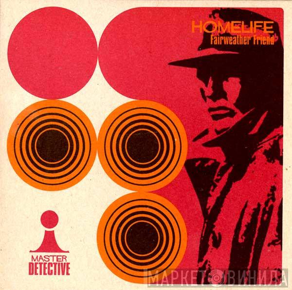 Homelife - Fairweather Friend