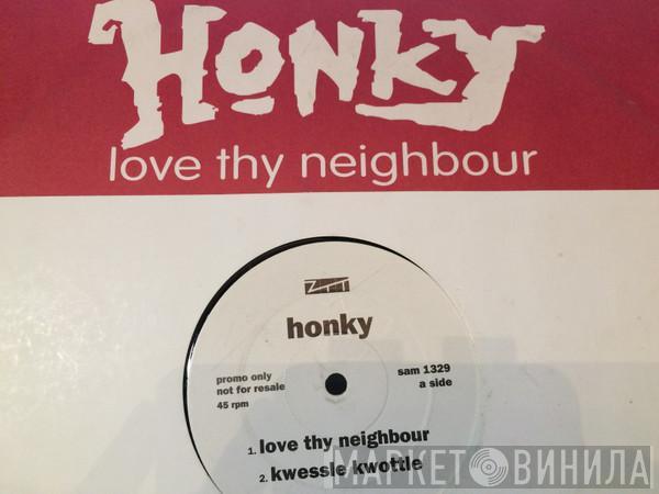 Honky - Love Thy Neighbour