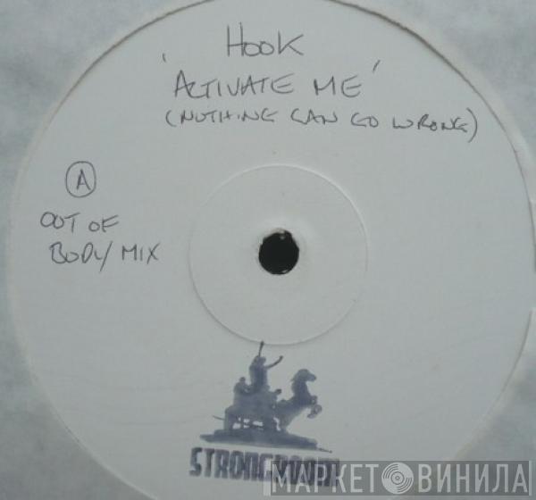Hook  - Activate Me (Nothing Can Go Wrong)