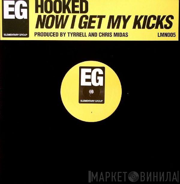  Hooked  - Now I Get My Kicks