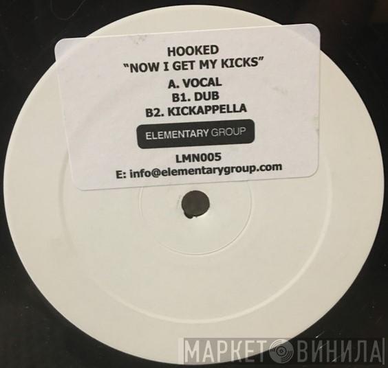 Hooked - Now I Get My Kicks