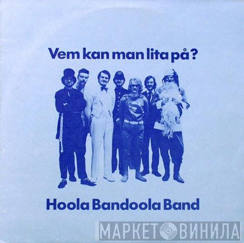  Hoola Bandoola Band  - Vem Kan Man Lita På?