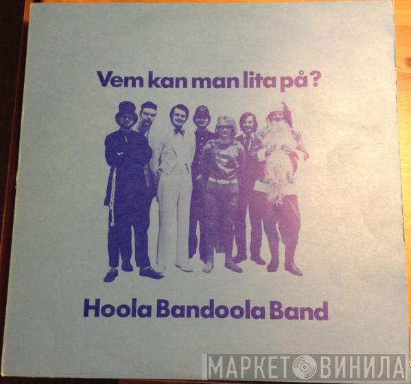  Hoola Bandoola Band  - Vem Kan Man Lita På?