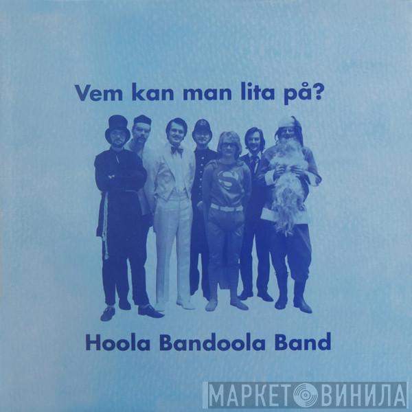  Hoola Bandoola Band  - Vem Kan Man Lita På?