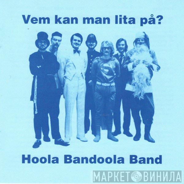  Hoola Bandoola Band  - Vem Kan Man Lita På?