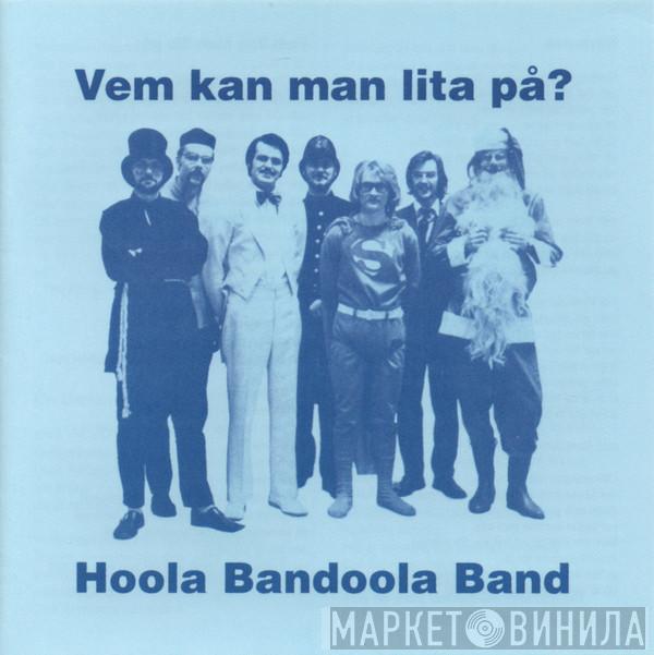  Hoola Bandoola Band  - Vem Kan Man Lita På?