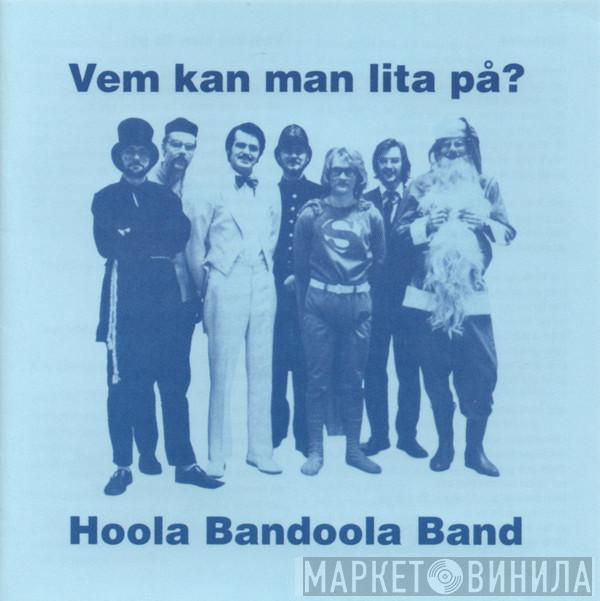  Hoola Bandoola Band  - Vem Kan Man Lita På?
