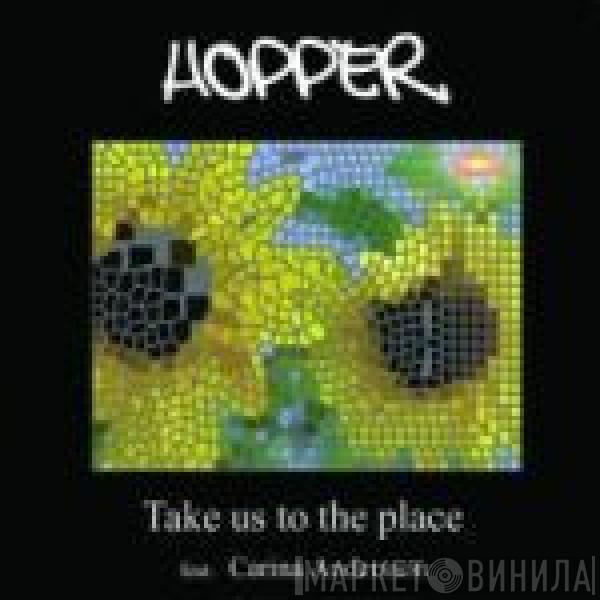 Hopper - Take Us To The Place