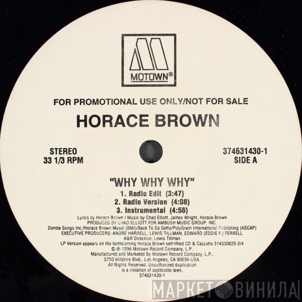 Horace Brown - Why Why Why / Things We Do For Love