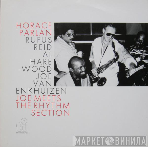, Horace Parlan , Rufus Reid , Al Harewood  Joe Van Enkhuizen  - Joe Meets The Rhythm Section