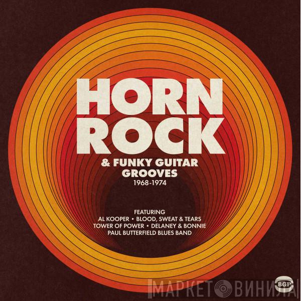  - Horn Rock & Funky Guitar Grooves 1968-1974