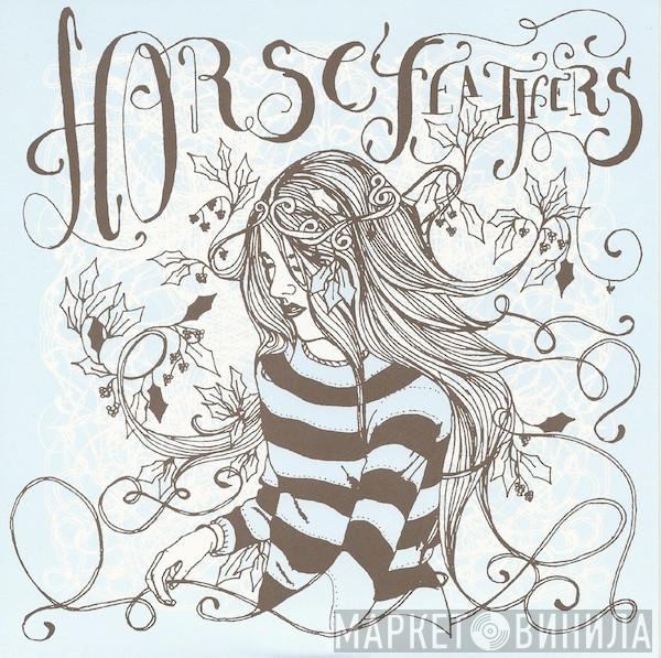 Horse Feathers - Drain You