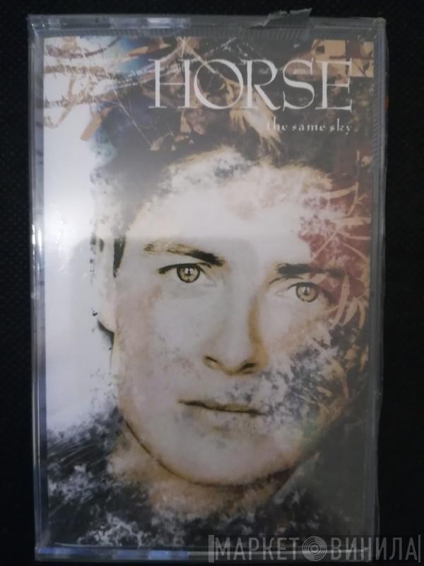 Horse  - The Same Sky
