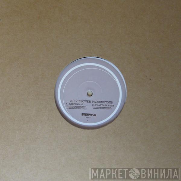 Horsepower Productions - Reefer Max / Phantasy Rush