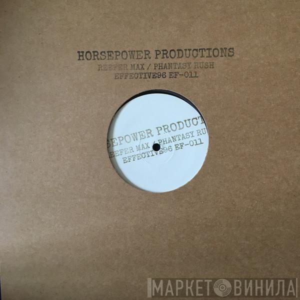 Horsepower Productions - Reefer Max / Phantasy Rush