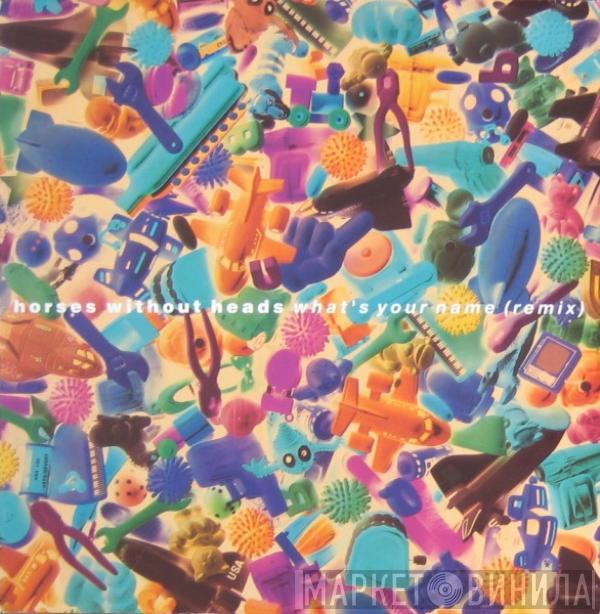 Horses Without Heads - What's Your Name (Remix)