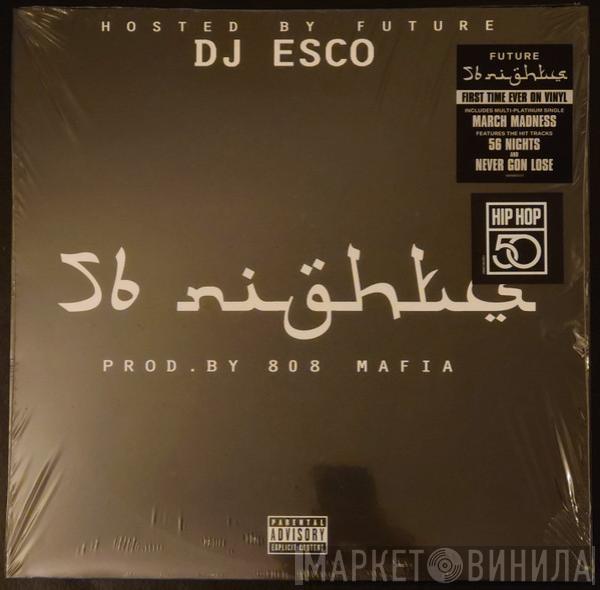 Hosted By DJ Esco  Future   - 56 Nights