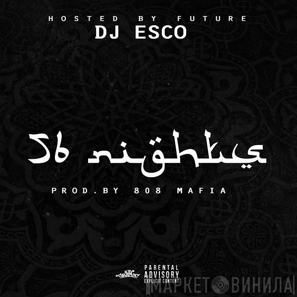 Hosted By DJ Esco  Future   - 56 Nights