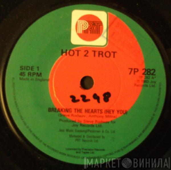 Hot 2 Trot  - BreakingThe Hearts (Hey You)