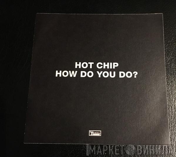  Hot Chip  - How Do You Do?