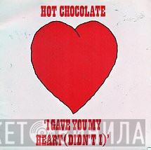  Hot Chocolate  - I Gave You My Heart (Didn't I)