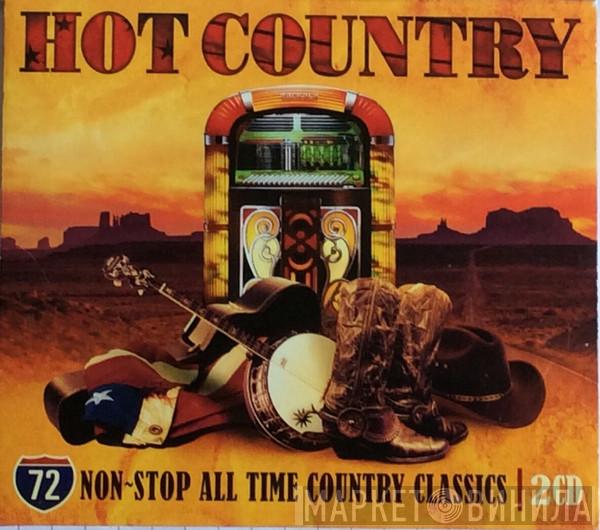  - Hot Country,  72 Non-Stop All Time Country Classics