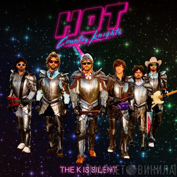  Hot Country Knights  - The K Is Silent