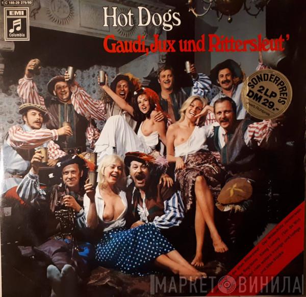 Hot Dogs - Gaudi, Jux Und Rittersleut'