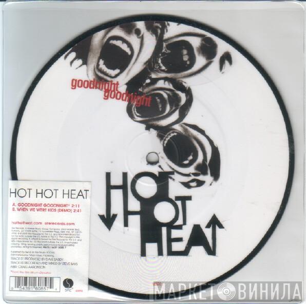 Hot Hot Heat - Goodnight Goodnight