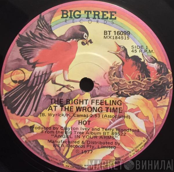  Hot  - The Right Feeling At The Wrong Time