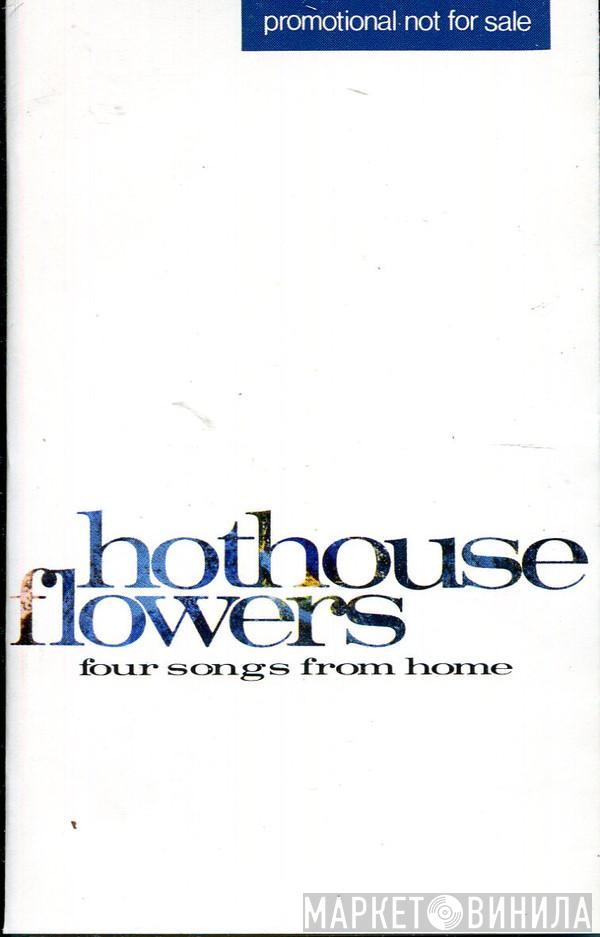 Hothouse Flowers - Four Songs From Home