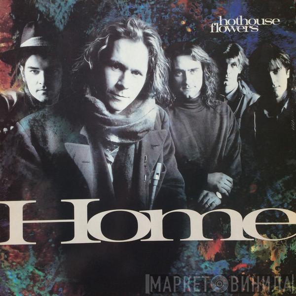  Hothouse Flowers  - Home