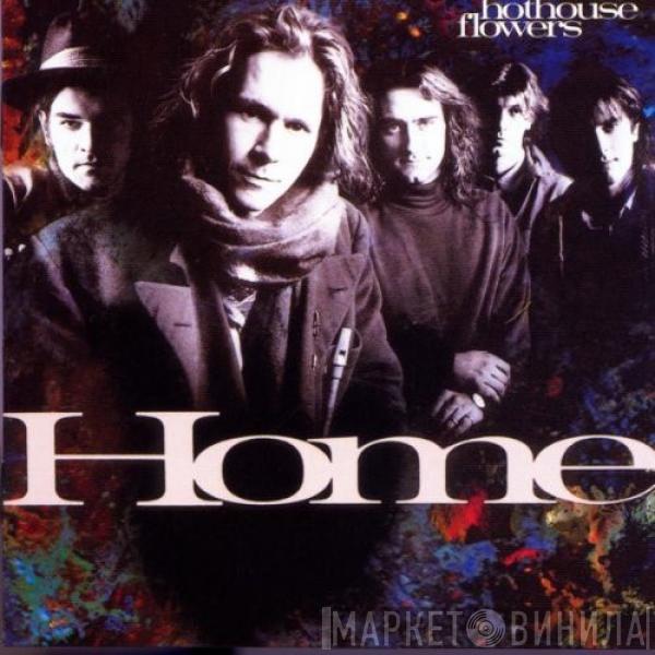  Hothouse Flowers  - Home