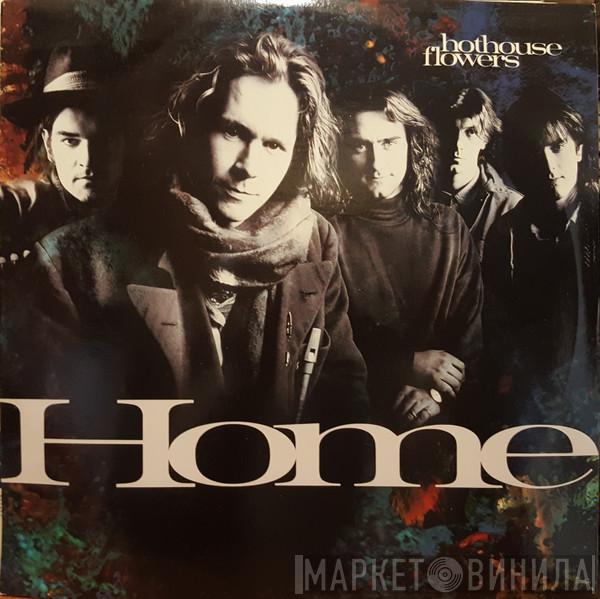  Hothouse Flowers  - Home