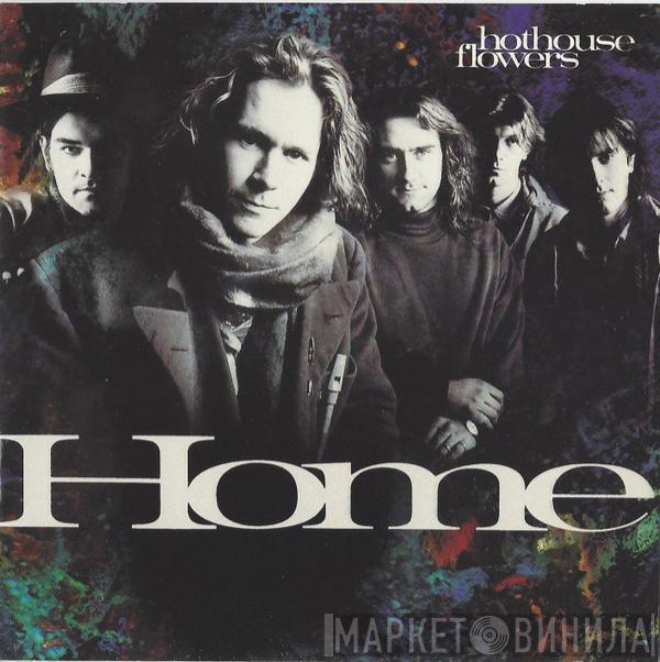 Hothouse Flowers  - Home