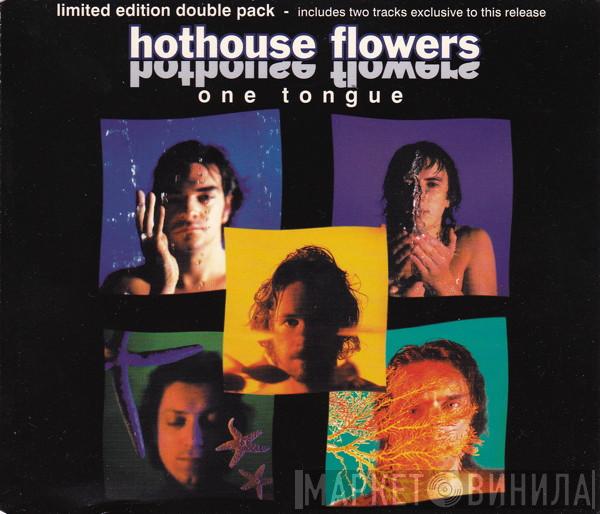 Hothouse Flowers - One Tongue
