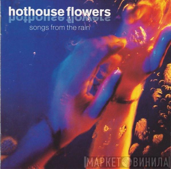 Hothouse Flowers - Songs From The Rain