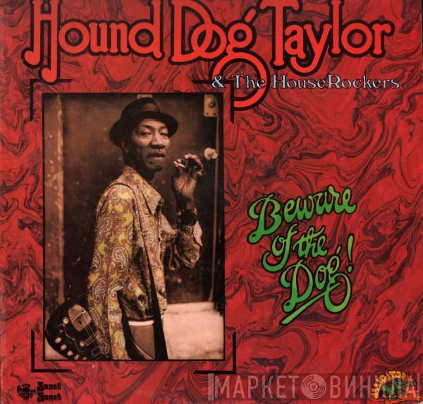 Hound Dog Taylor & The House Rockers - Beware Of The Dog!