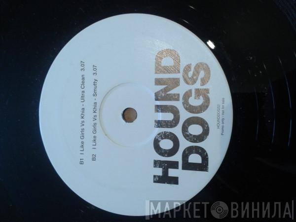  Hound Dogs  - I Like Girls vs. Khia