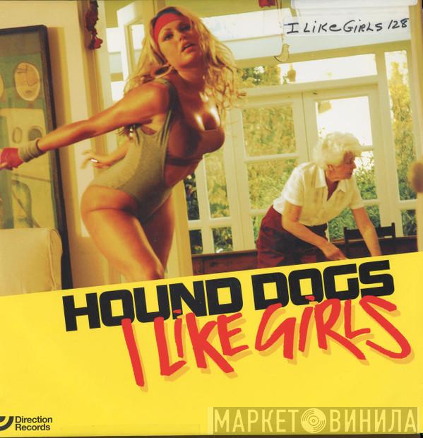 Hound Dogs - I Like Girls