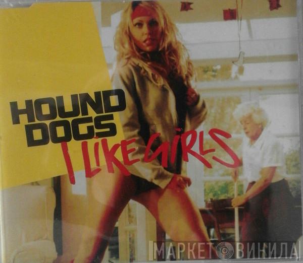  Hound Dogs  - I Like Girls