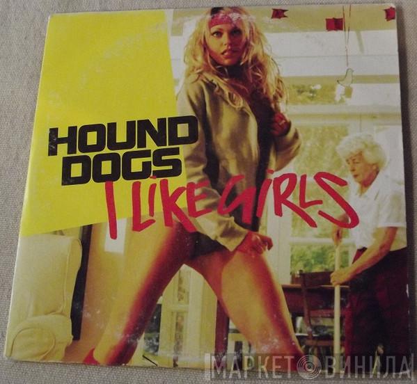  Hound Dogs  - I Like Girls