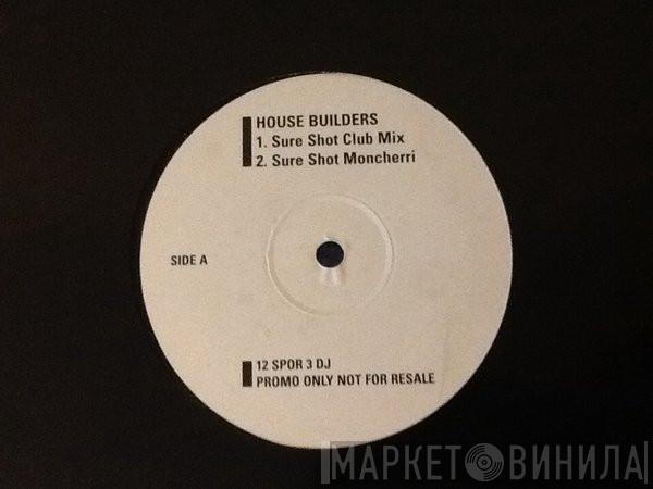 House Builders - Sure Shot