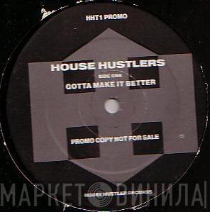 House Hustlers - Gotta Make It Better