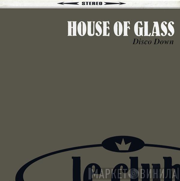  House Of Glass  - Disco Down